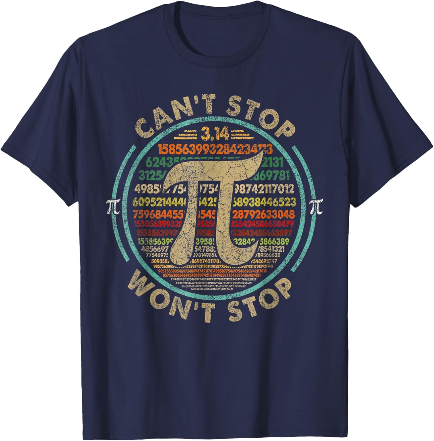 Can't Stop Pi Won't Stop Math Pi Day Funny Maths Club T-Shirt - T-Shirt | Navy