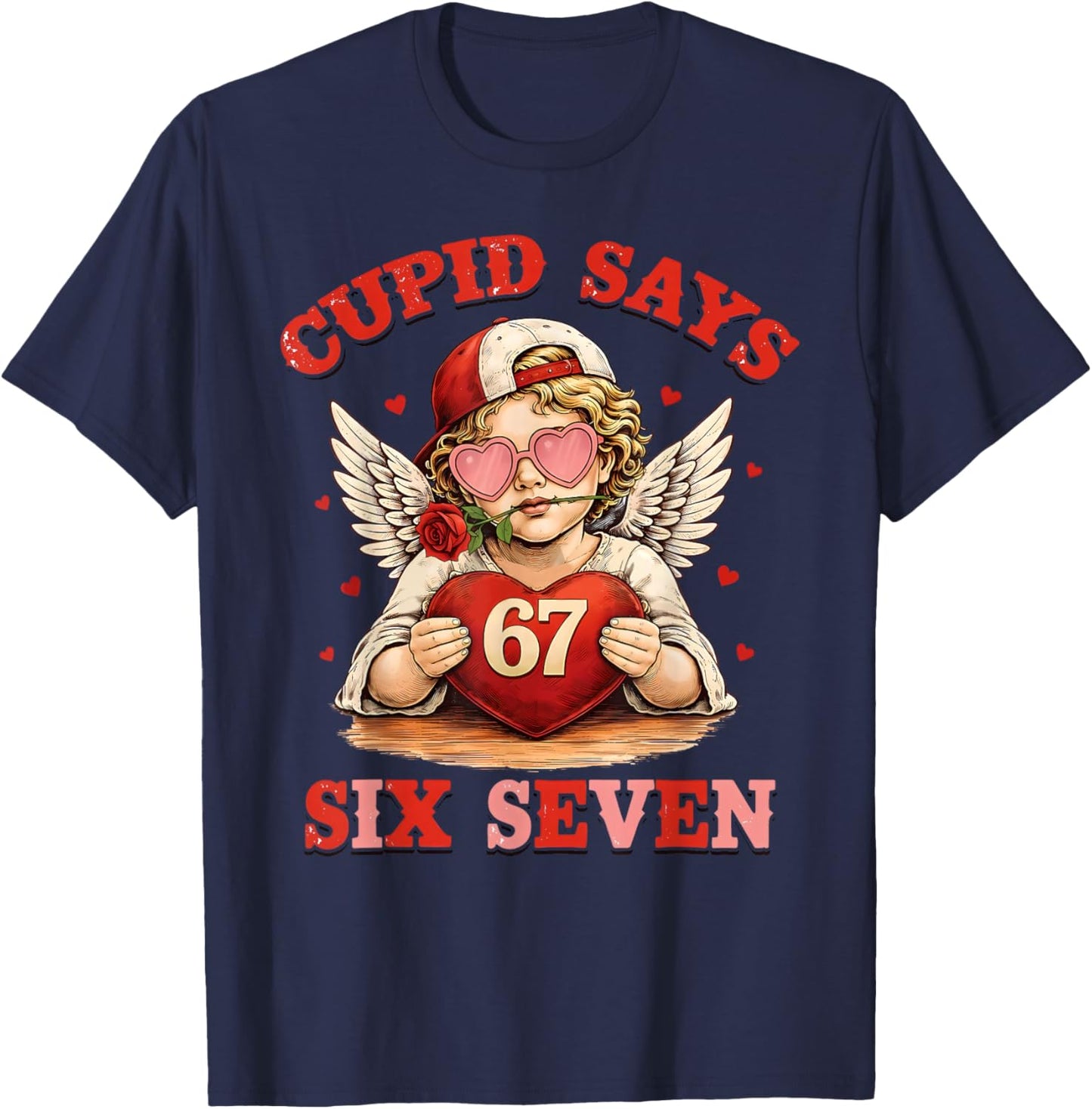 Cupid Says 67 Six Seven Valentines Day Boys Girls 67 Meme T-Shirt - T-Shirt | Navy
