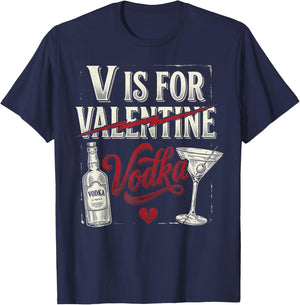 V is for Vodka Funny Cute Anti Valentines Day Drinking Humor T-Shirt - T-Shirt | Navy