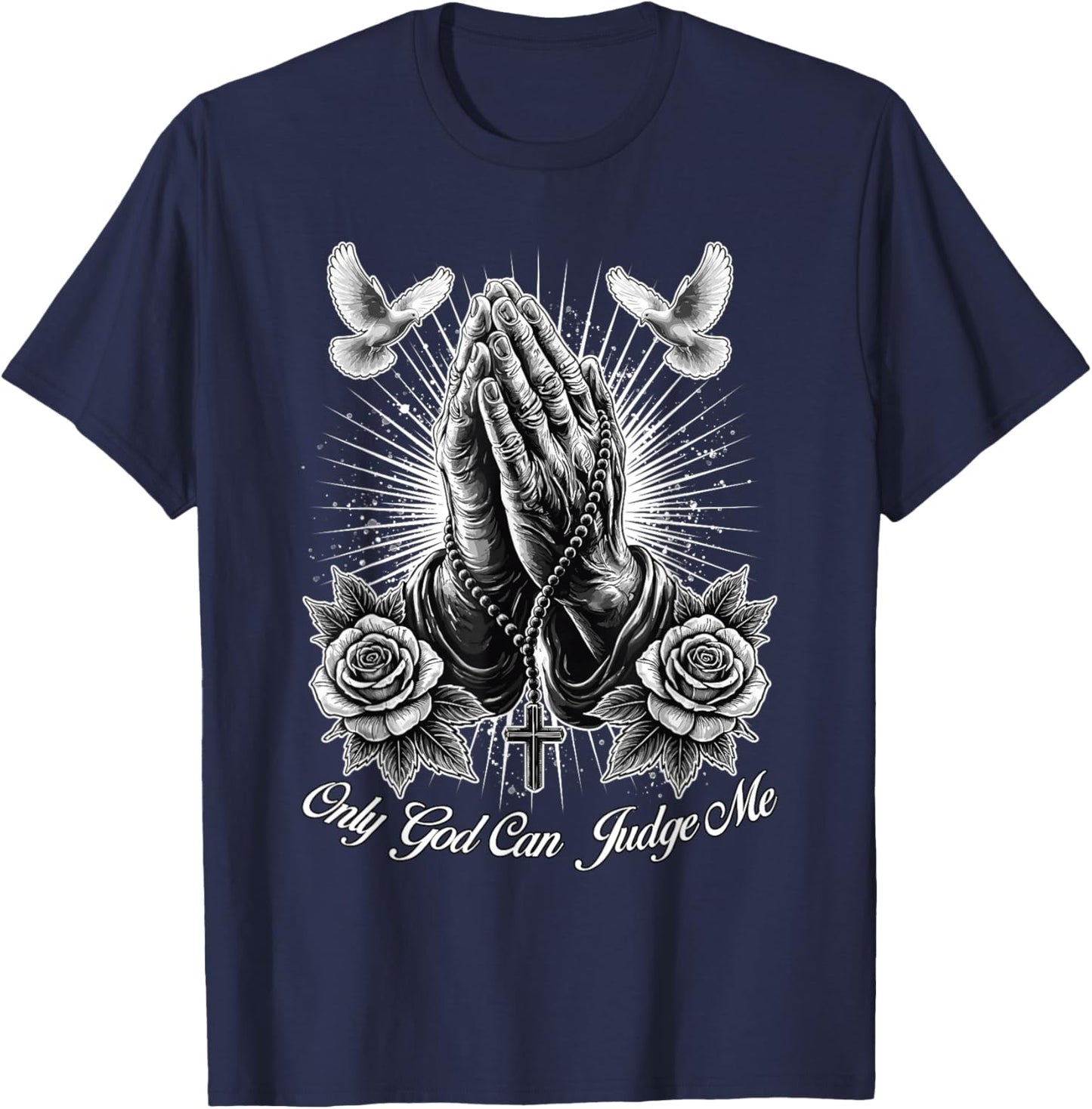 Only God Can Judge Me Prayer Hands Chicano Rosary T-Shirt - T-Shirt | Navy