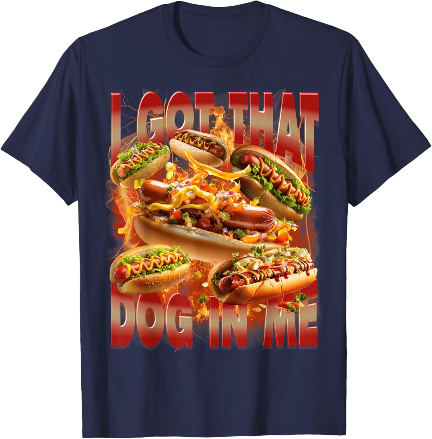 I Got That Dog in Me Funny Hotdog Memes Bootleg Men Women T-Shirt - T-Shirt | Navy