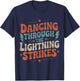 Dancing Through The Lightning Strikes T-Shirt - T-Shirt | Navy