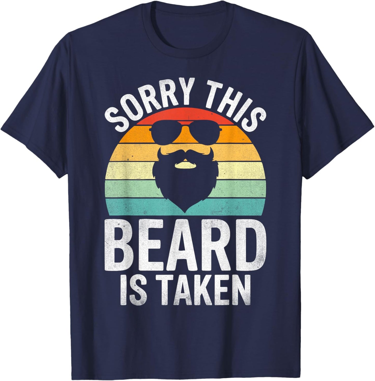 Sorry This Beard is Taken Funny Valentine's Day Bearded Men T-Shirt - T-Shirt | Navy