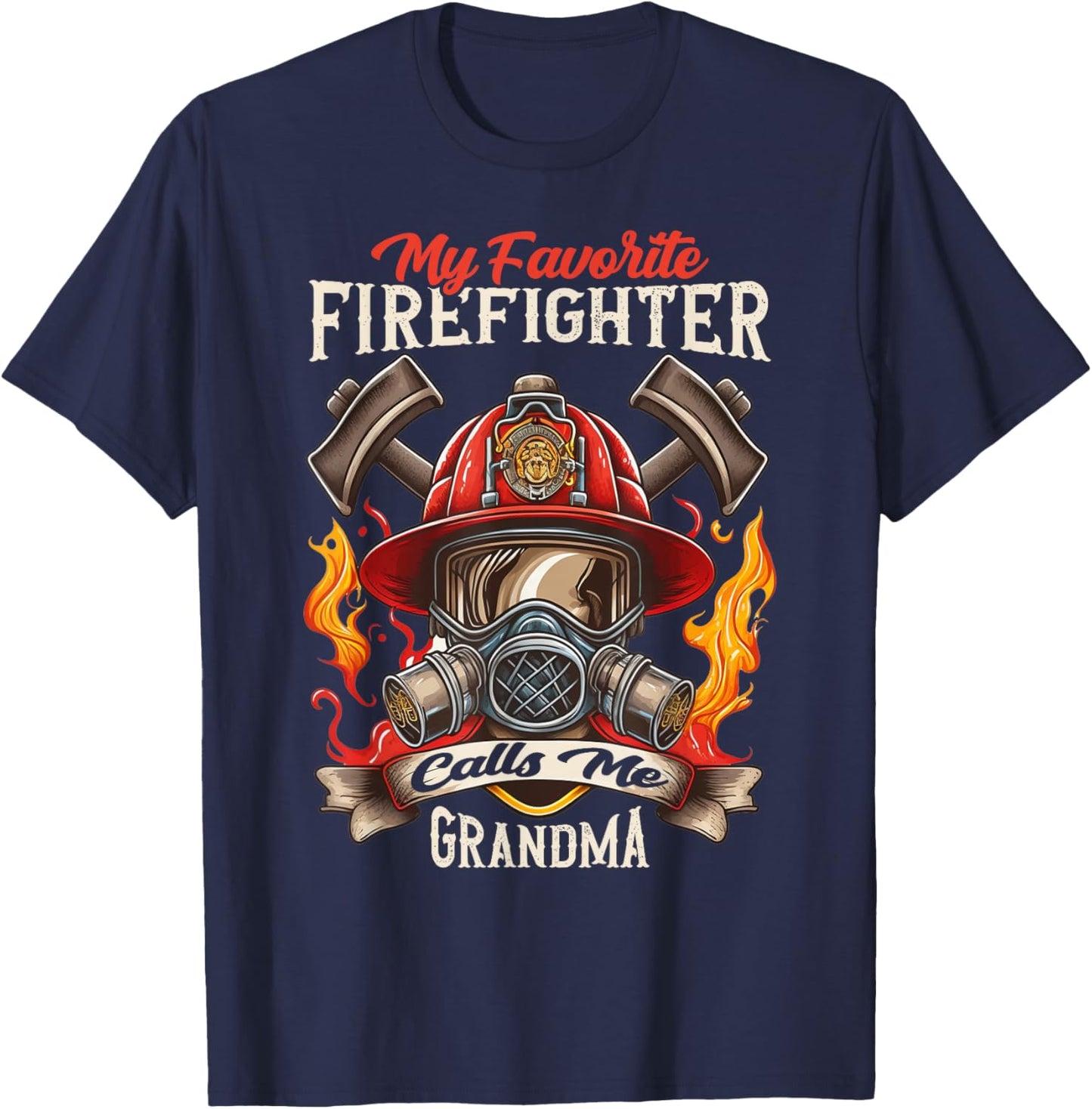 My Favorite Firefighter Calls me Grandma Proud Grandmothers T-Shirt - T-Shirt | Navy