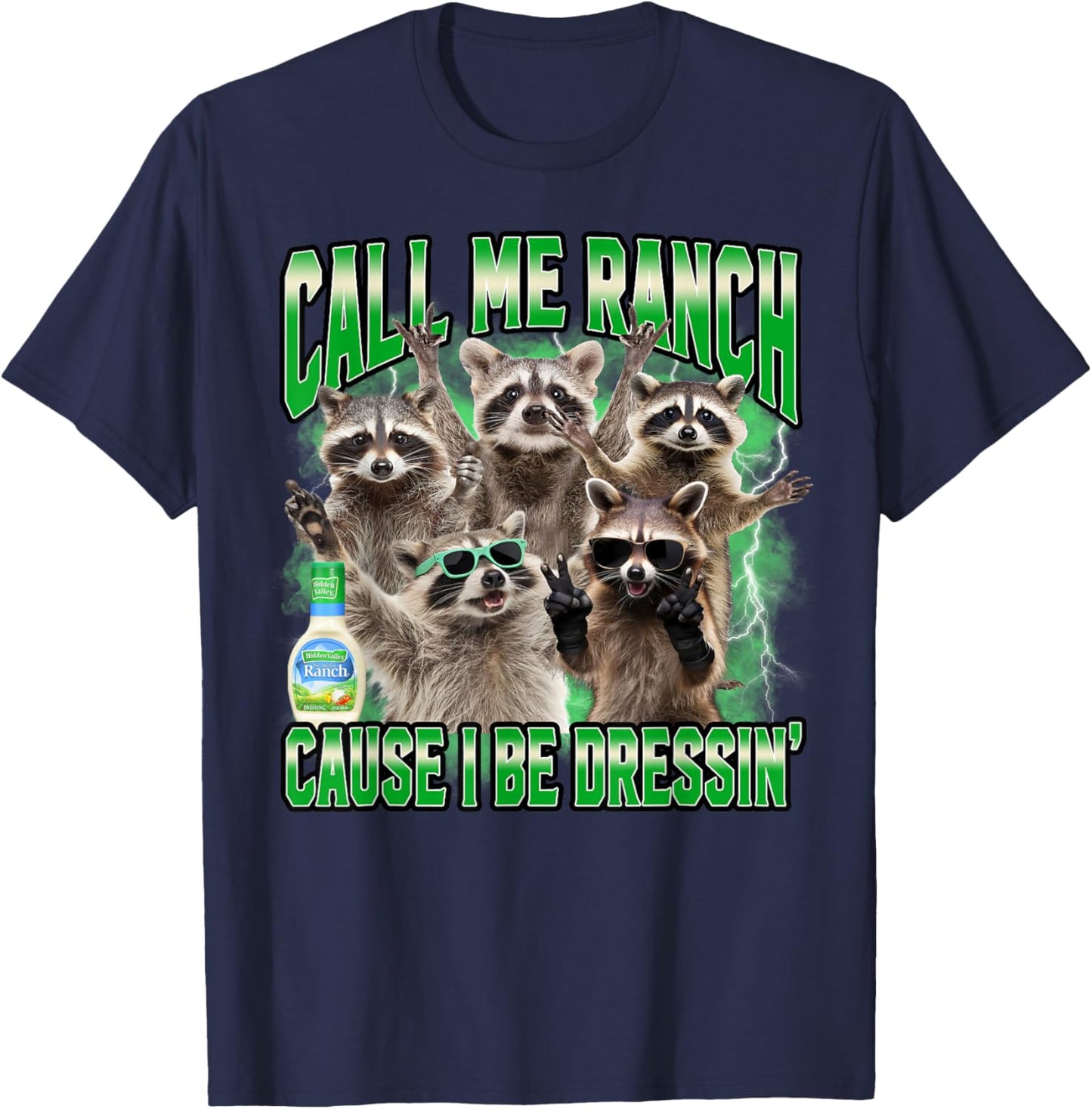Call Me Ranch Cause I Be Dressing Funny Raccoon Meme T-Shirt - T-Shirt | Navy