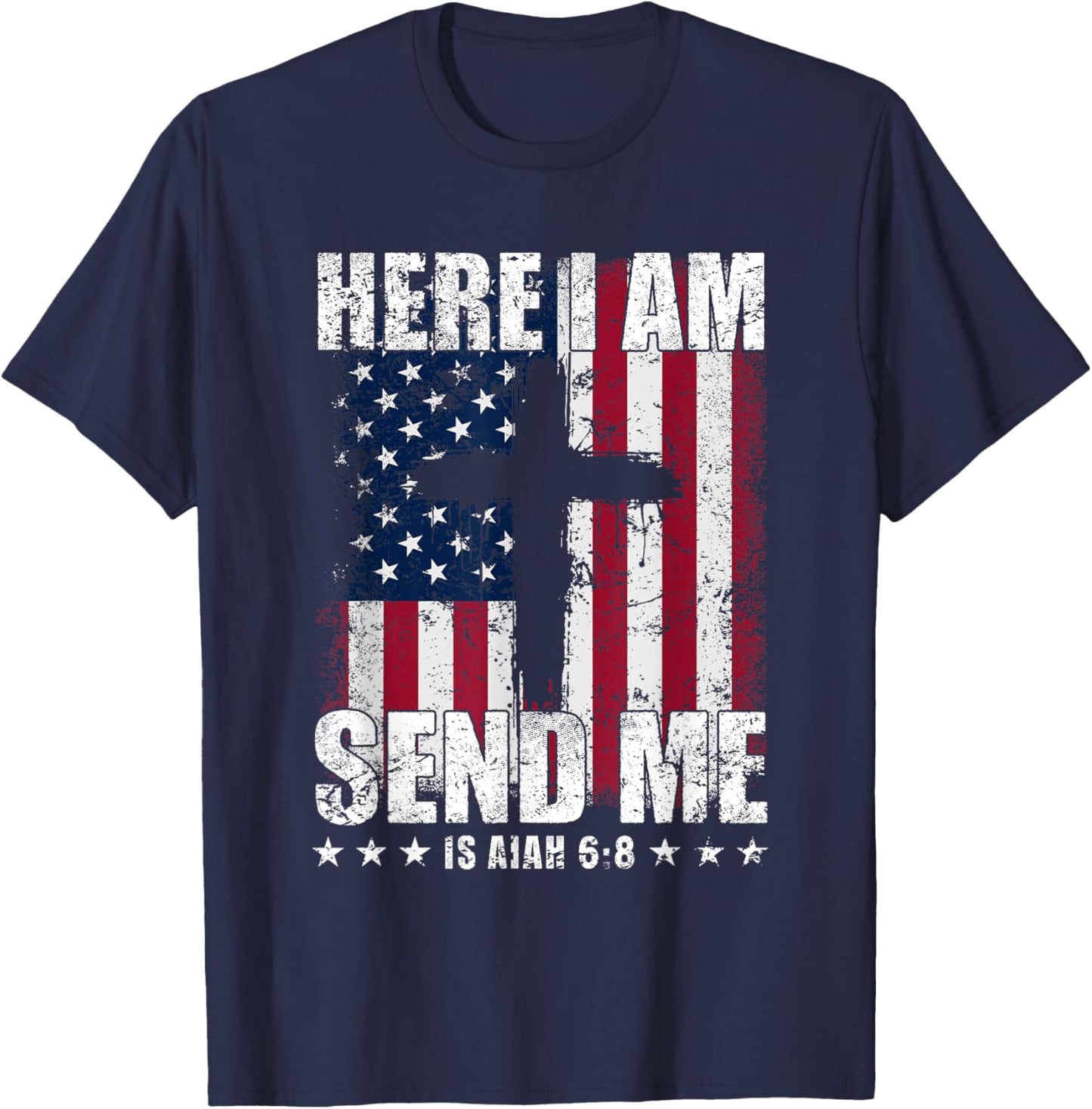 Here I Am Send Me American Flag Cross Isaiah 6:8 Bible Verse T-Shirt - T-Shirt | Navy