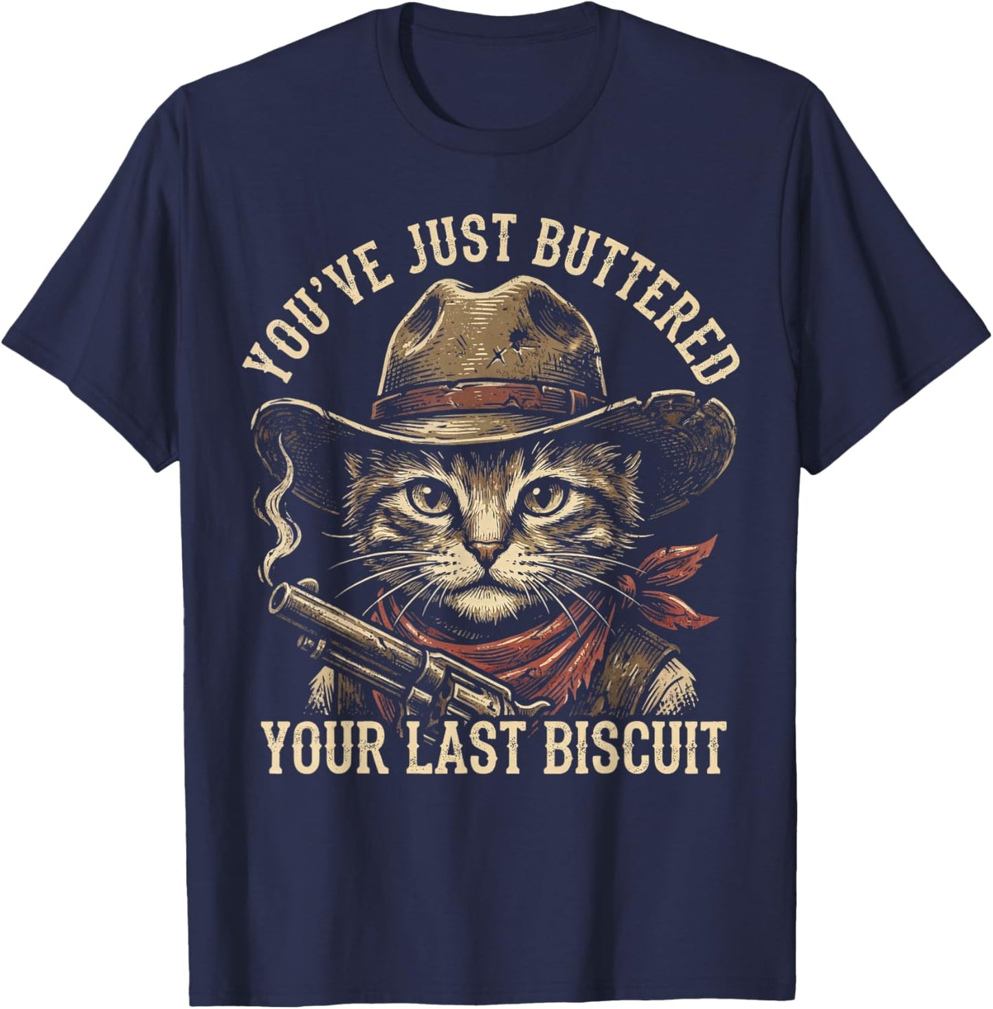 Cowboy Cat You've Just Buttered Your Last Biscuit Outlaw T-Shirt - T-Shirt | Navy
