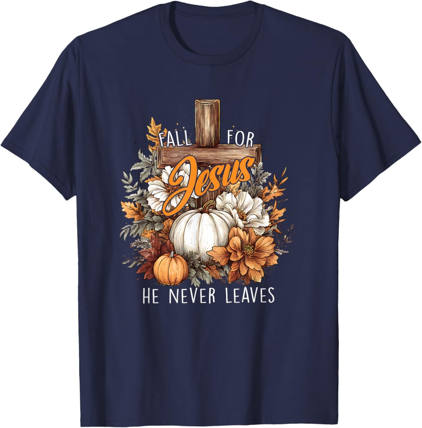 Fall for Jesus He Never Leaves Pumpkin Flower Jesus Women T-Shirt - T-Shirt | Navy