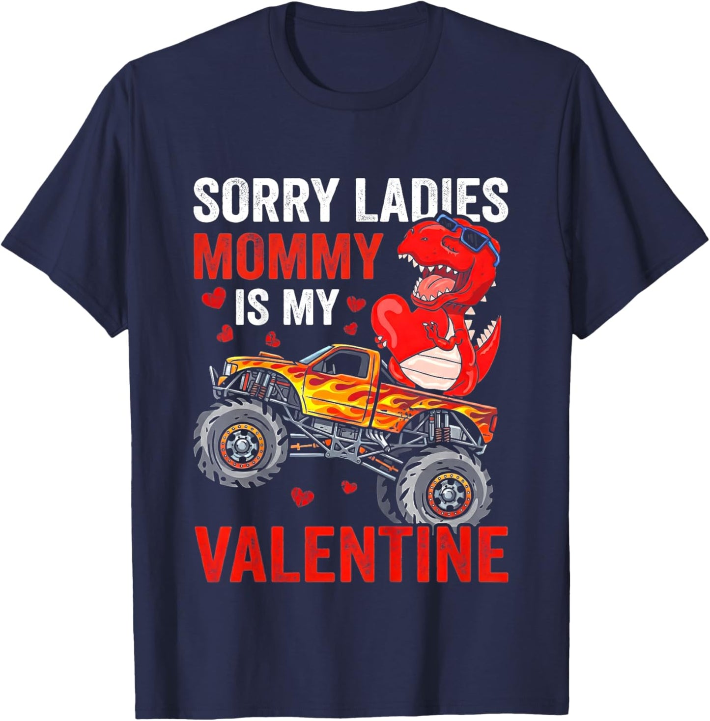 Sorry Ladies Mommy is My Valentine Monster Truck T-Rex T-Shirt - T-Shirt | Navy