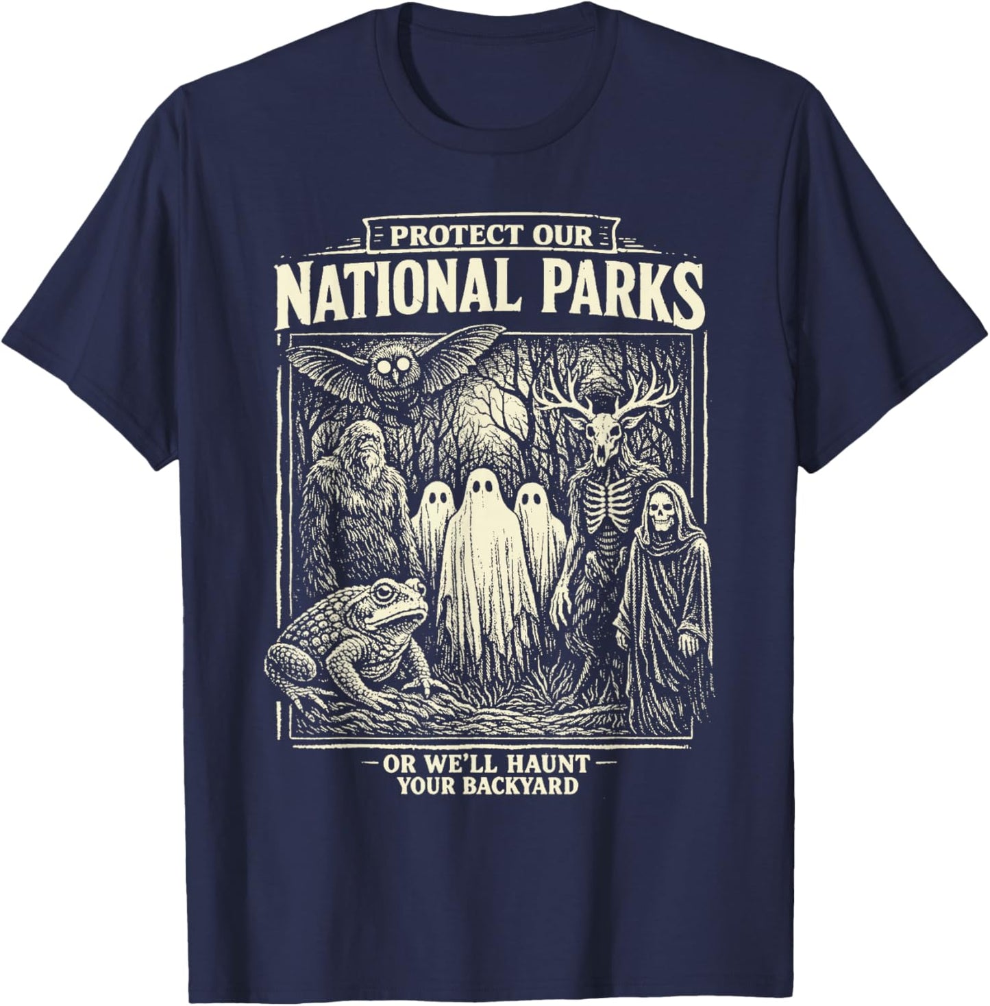 Protect Our National Parks or We'll Hount Your Backyard T-Shirt - T-Shirt | Navy