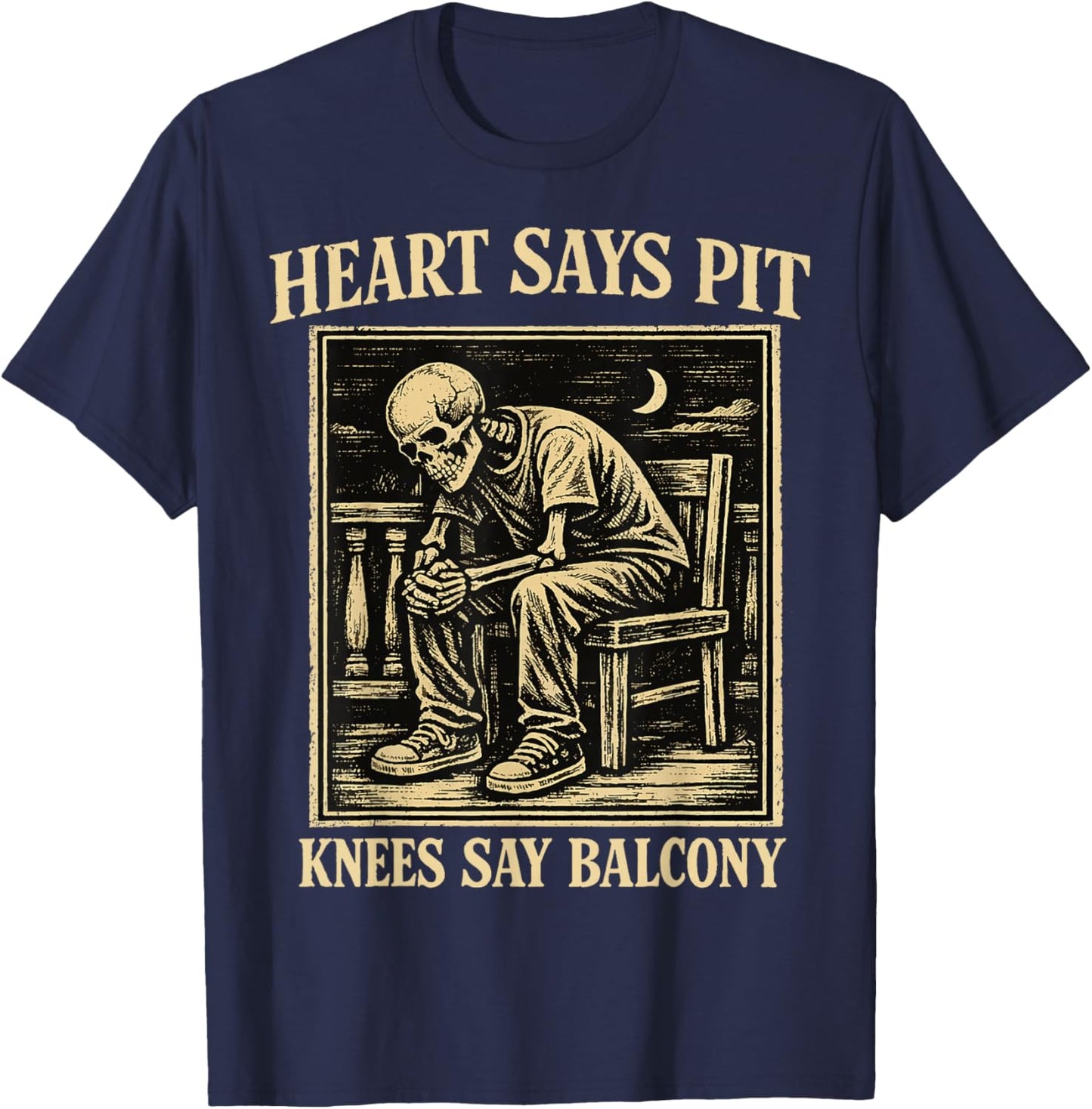 Heart Says Pit Knees Say Balcony Funny Concert Humor T-Shirt - T-Shirt | Navy