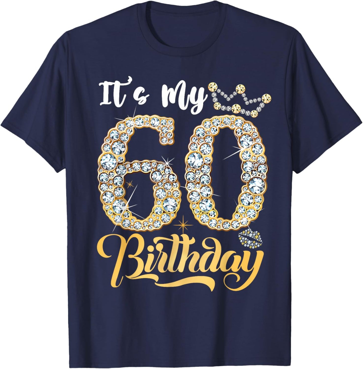 It's My 60th Birthday Queen 60 Years Old Women Crown Diamond T-Shirt - T-Shirt | Navy