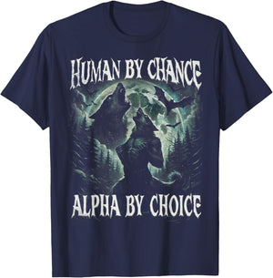 Human by Chance Alpha by Choice Funny Wolf Meme Gift T-Shirt - T-Shirt | Navy