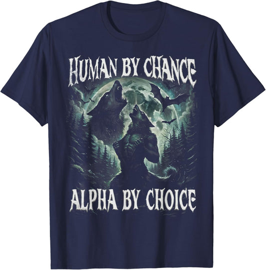 Human by Chance Alpha by Choice Funny Wolf Meme Gift T-Shirt - T-Shirt | Navy