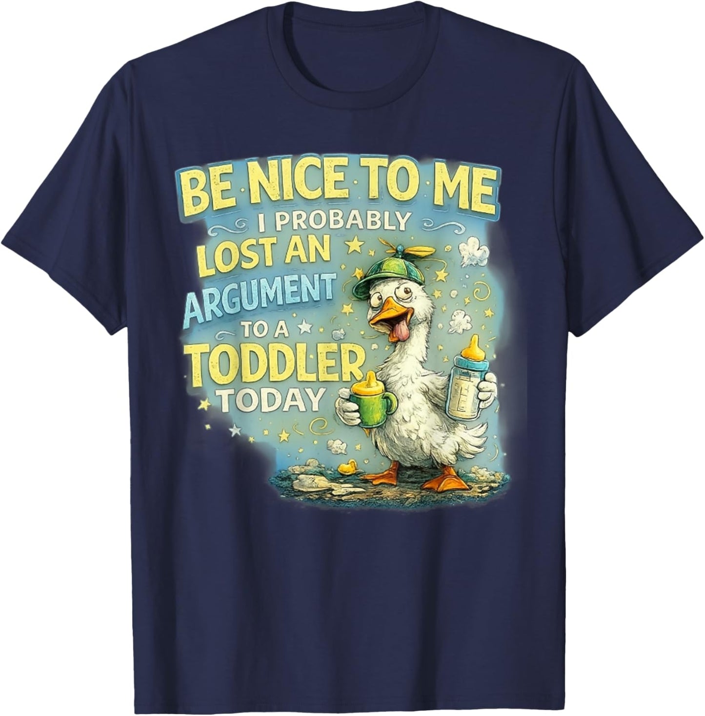 Be Nice to Me I Probably Lost an Argument to A Toddler Today T-Shirt - T-Shirt | Navy