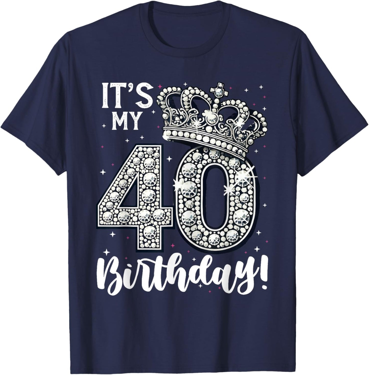 It's My 40th Birthday 40 Year 40th Birthday T-Shirt - T-Shirt | Navy