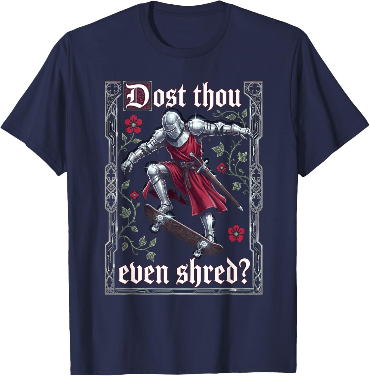 Funny Medieval Knight Skateboarder Dost Thou Even Shred T-Shirt - T-Shirt | Navy