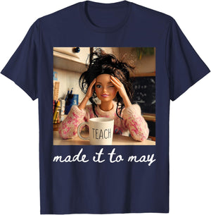 End of School Made It to May Funny Last Day Teacher Meme T-Shirt - T-Shirt | Navy