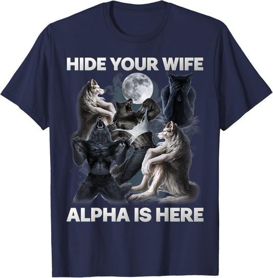 Funny Hide Your Wife Alpha is Here Funny Meme Men T-Shirt - T-Shirt | Navy