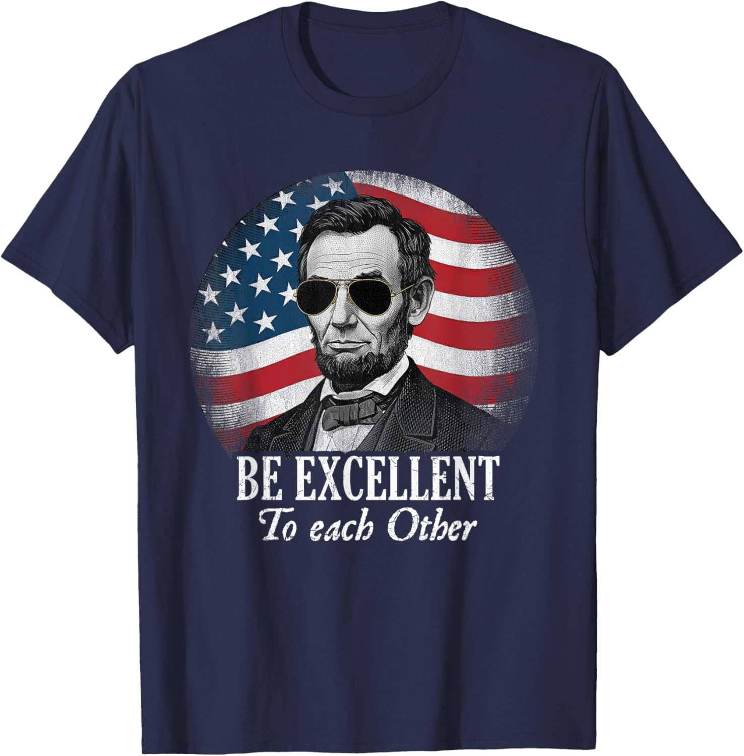 Be Excellent to Each Other Funny Abraham Lincoln Quote T-Shirt - T-Shirt | Navy