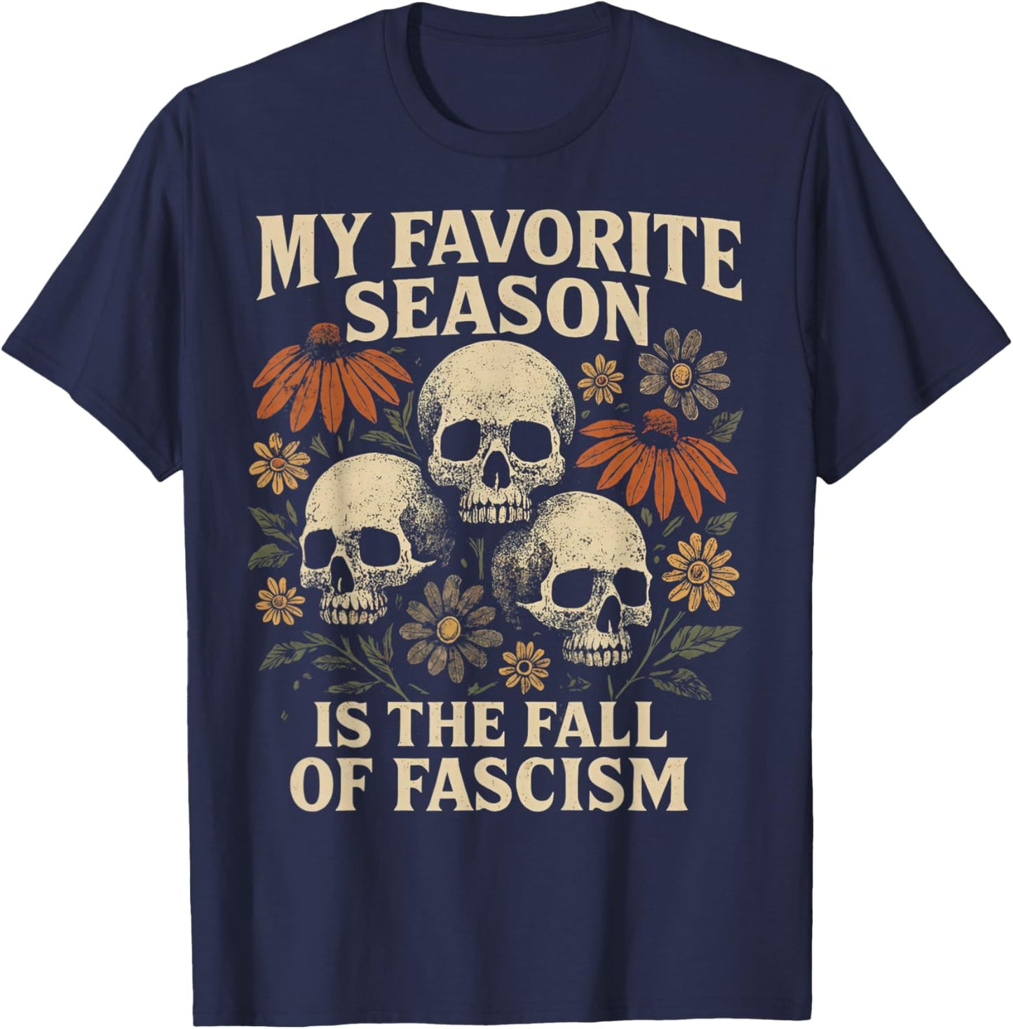 Boho Floral My Favorite Season is The Fall of Fascism Skull T-Shirt - T-Shirt | Navy