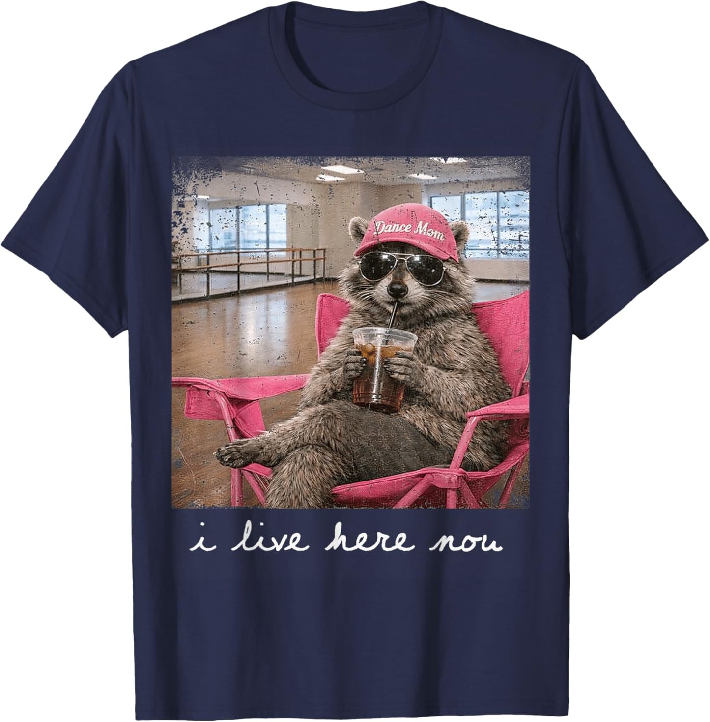 I Live here Now Raccoon Dance Mom Mother's Day T-Shirt - T-Shirt | Navy