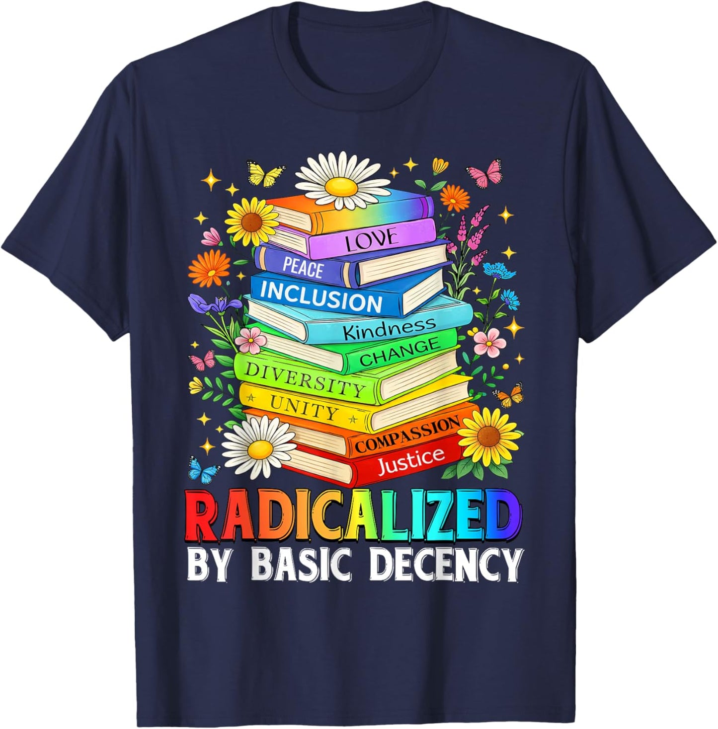 Book Flower Radicalized By Basic Decency Feminist LGBT T-Shirt - T-Shirt | Navy
