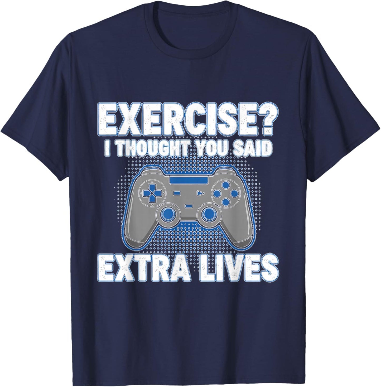 Exercise I Thought You Said Extra Lives Funny Gamer T-Shirt - T-Shirt | Navy