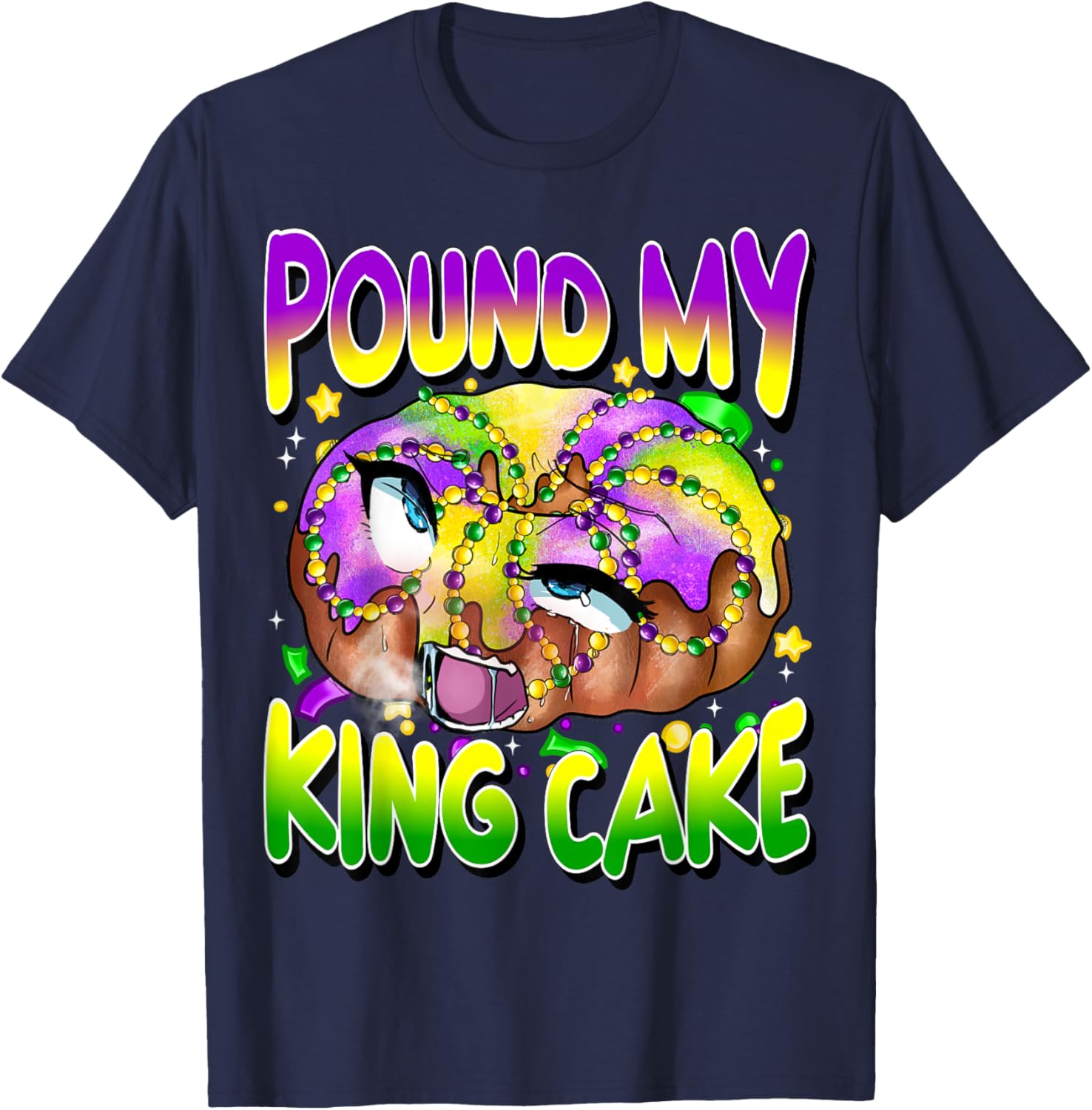 Pound My King Cake Funny Mardi Gras Unhinged Adult Humor T-Shirt - T-Shirt | Navy