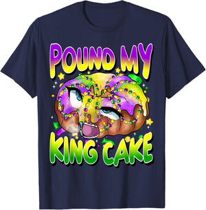 Pound My King Cake Funny Mardi Gras Unhinged Adult Humor T-Shirt - T-Shirt | Navy