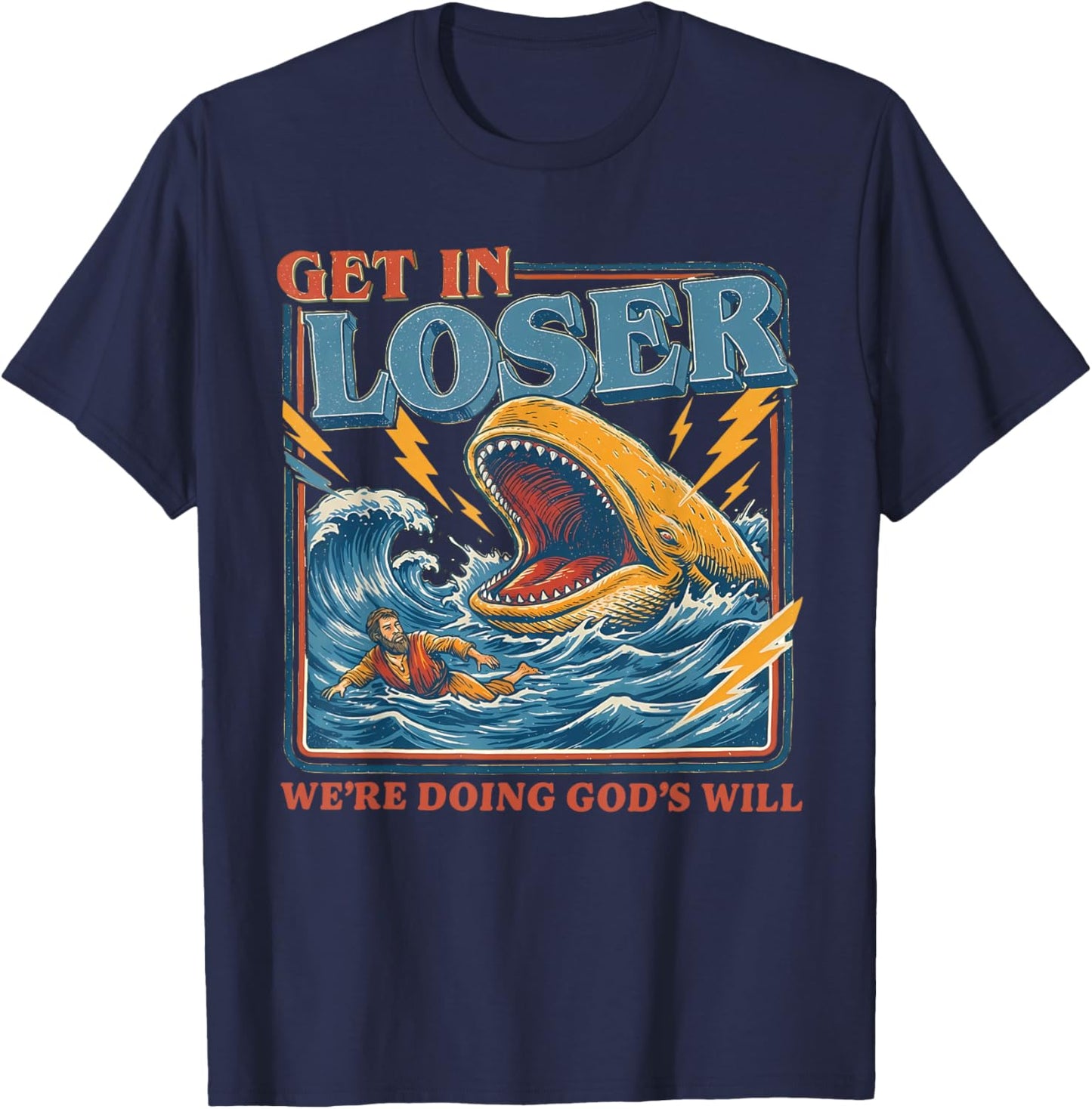 Get in Loser We're Doing God's Will Funny Christian Bible T-Shirt - T-Shirt | Navy