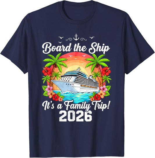 Board The Ship It's A Family Trip 2026 Group Matching Cruise T-Shirt - T-Shirt | Navy