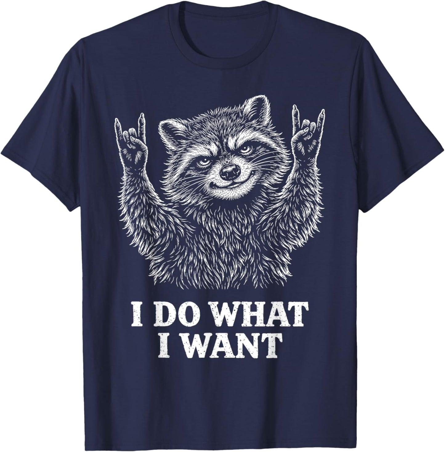 I Do What I Want Funny Raccoon Gifts Sarcastic Attitude Pun T-Shirt - T-Shirt | Navy