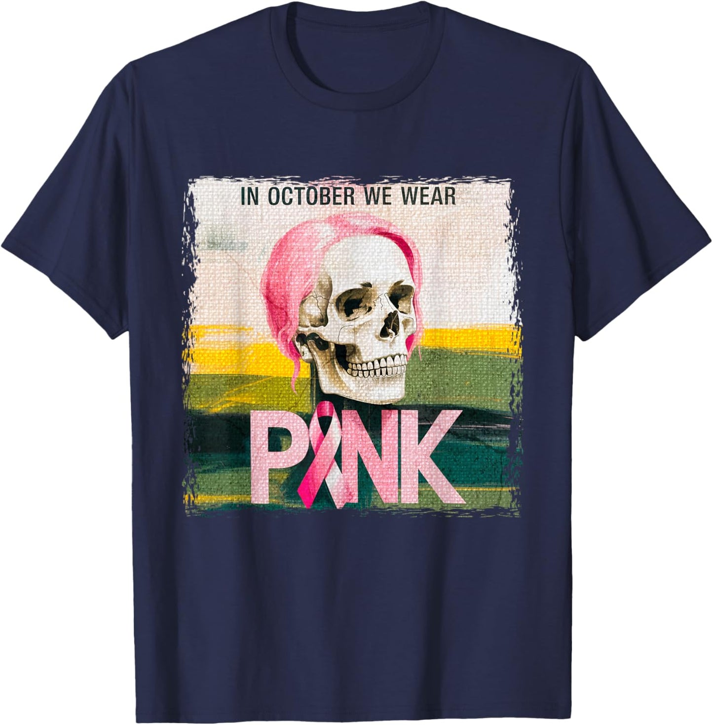 Skull Breast Cancer Awareness Month in October We Wear Pink T-Shirt - T-Shirt | Navy