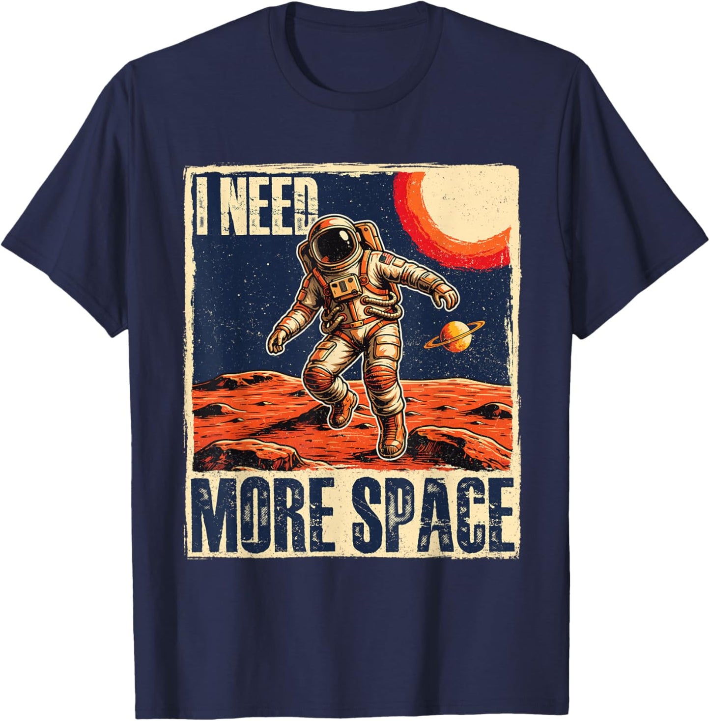 I Need More Space - Space Galaxy Astronomy Science T-Shirt - T-Shirt | Navy