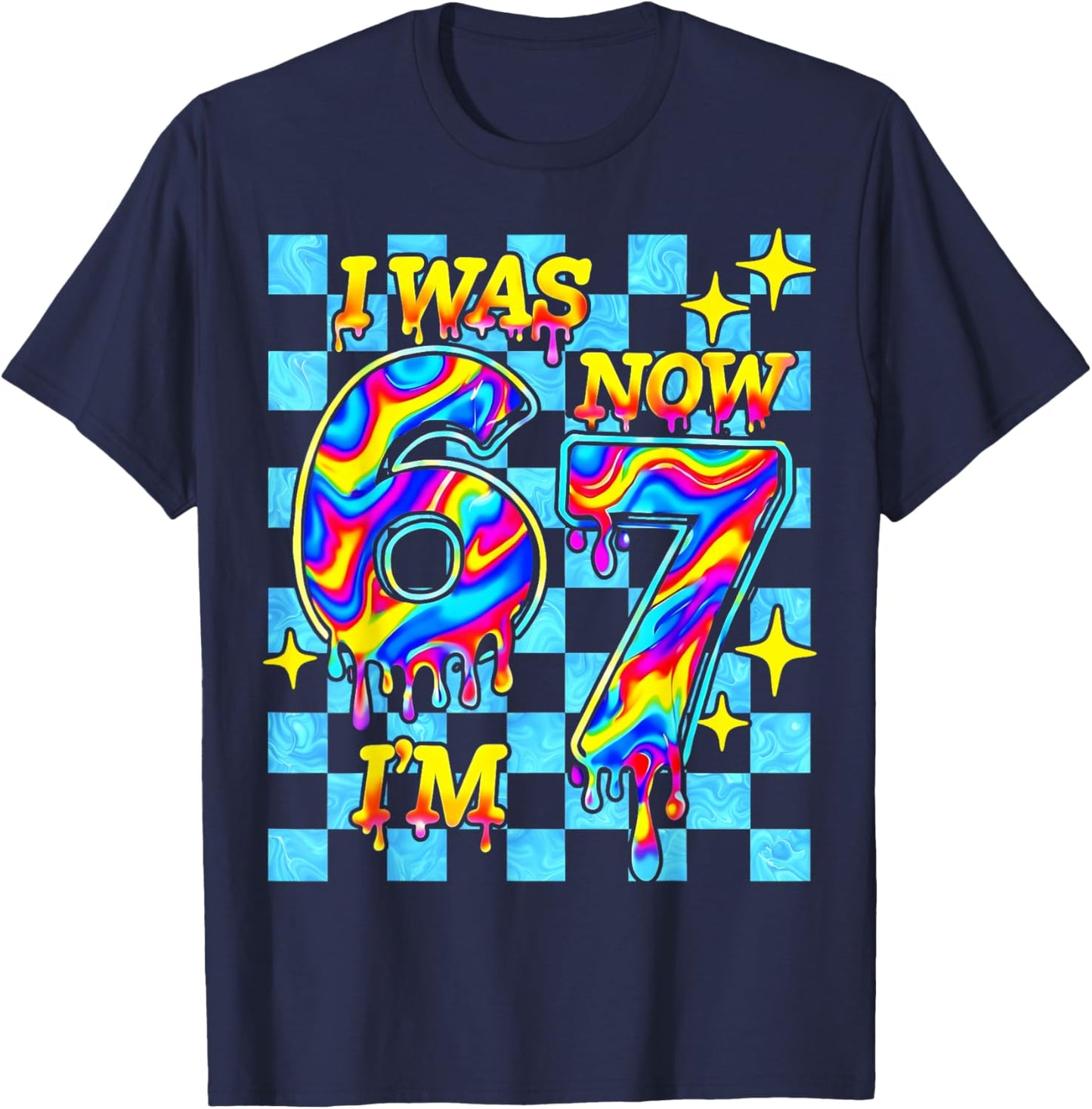 I was 6 Now I'm 7 Six Seven 67 Drip Birthday Boys Kids Gifts T-Shirt - T-Shirt | Navy