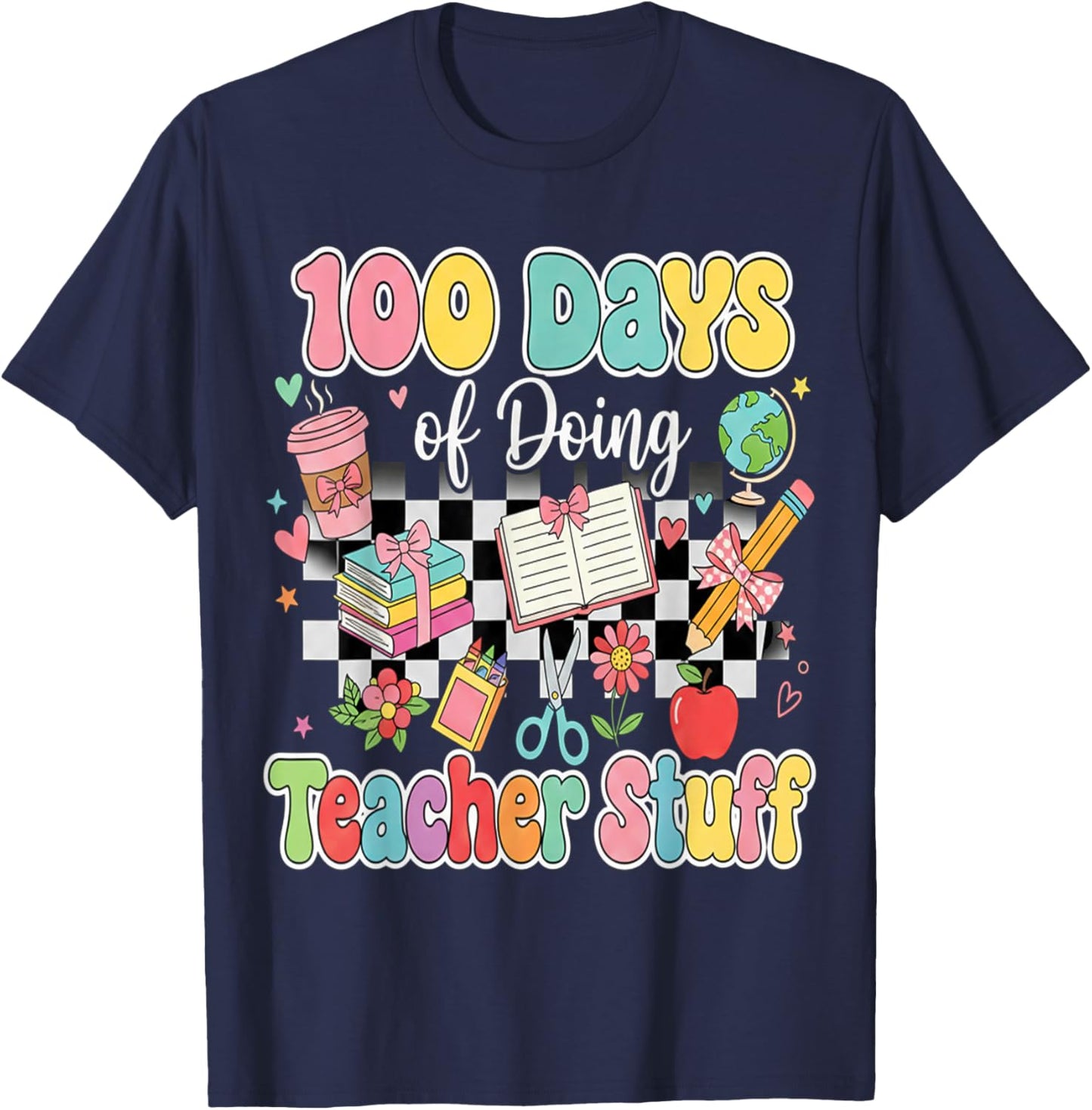 100 Days of School Teacher 100 Days of Doing Teacher Stuff T-Shirt - T-Shirt | Navy