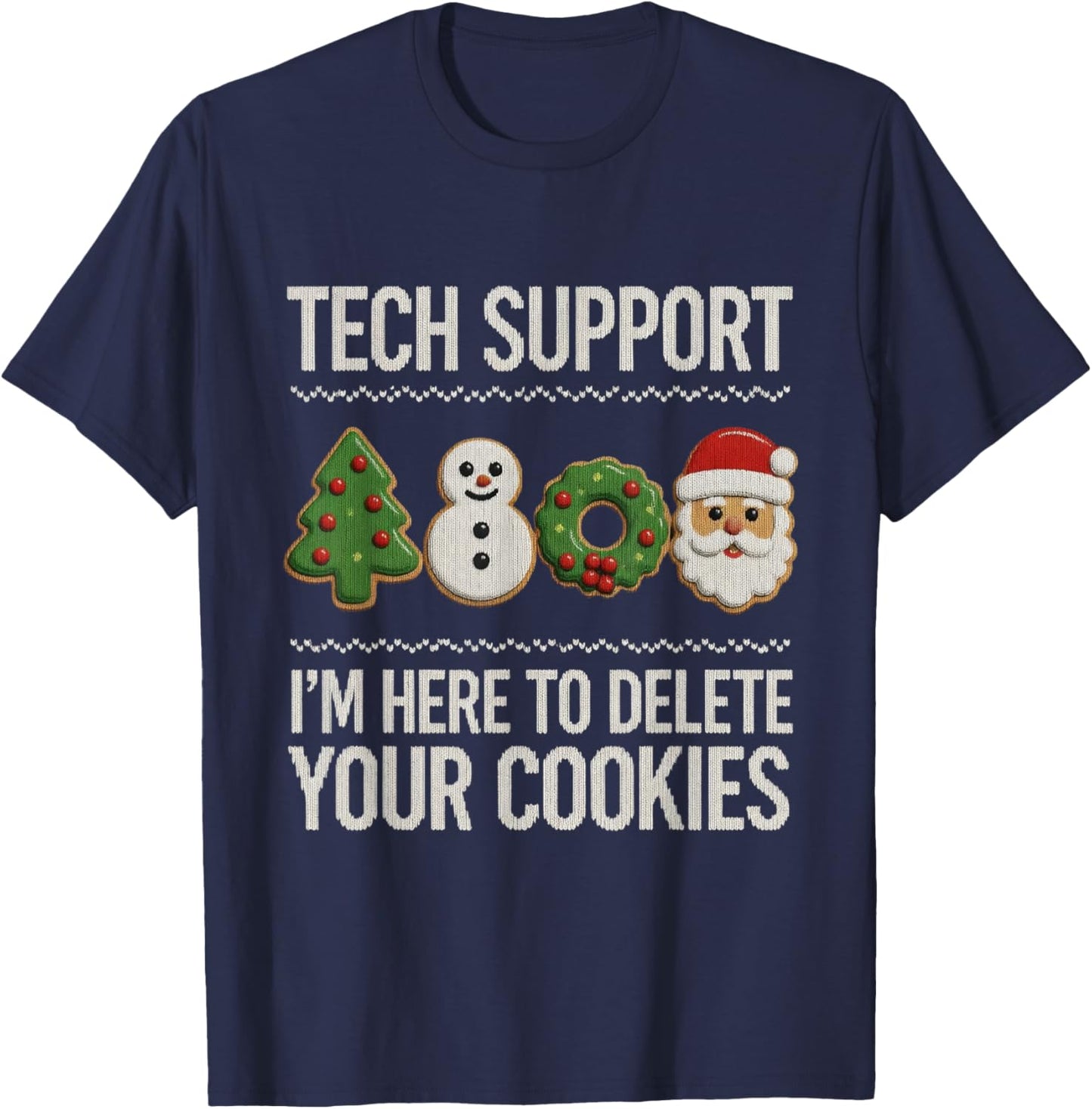 Tech Support Christmas Shirt Here to Delete Cookies Xmas T-Shirt - T-Shirt | Navy