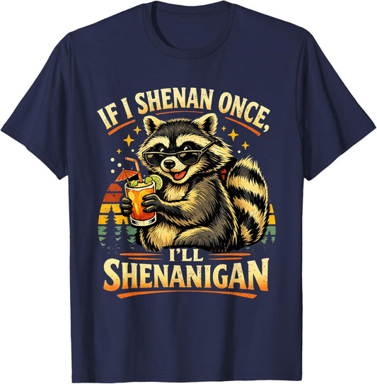 Raccoon If I Shenan Once I'll Funny Animal Lovers T-Shirt - T-Shirt | Navy