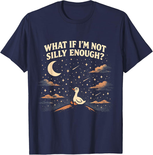 What If I'm Not Silly Enough Goose Night Sky Humor T-Shirt - T-Shirt | Navy