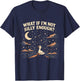 What If I'm Not Silly Enough Goose Night Sky Humor T-Shirt - T-Shirt | Navy