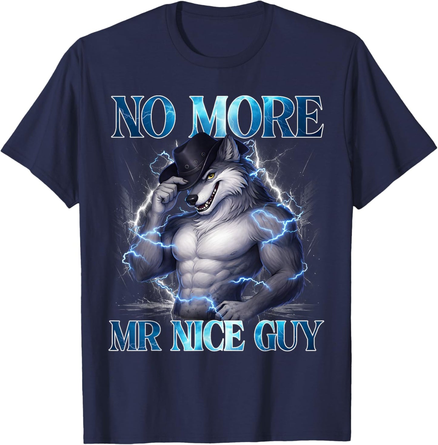 No More Mr Nice Guy Funny Alpha Wolf Funny Meme T-Shirt - T-Shirt | Navy