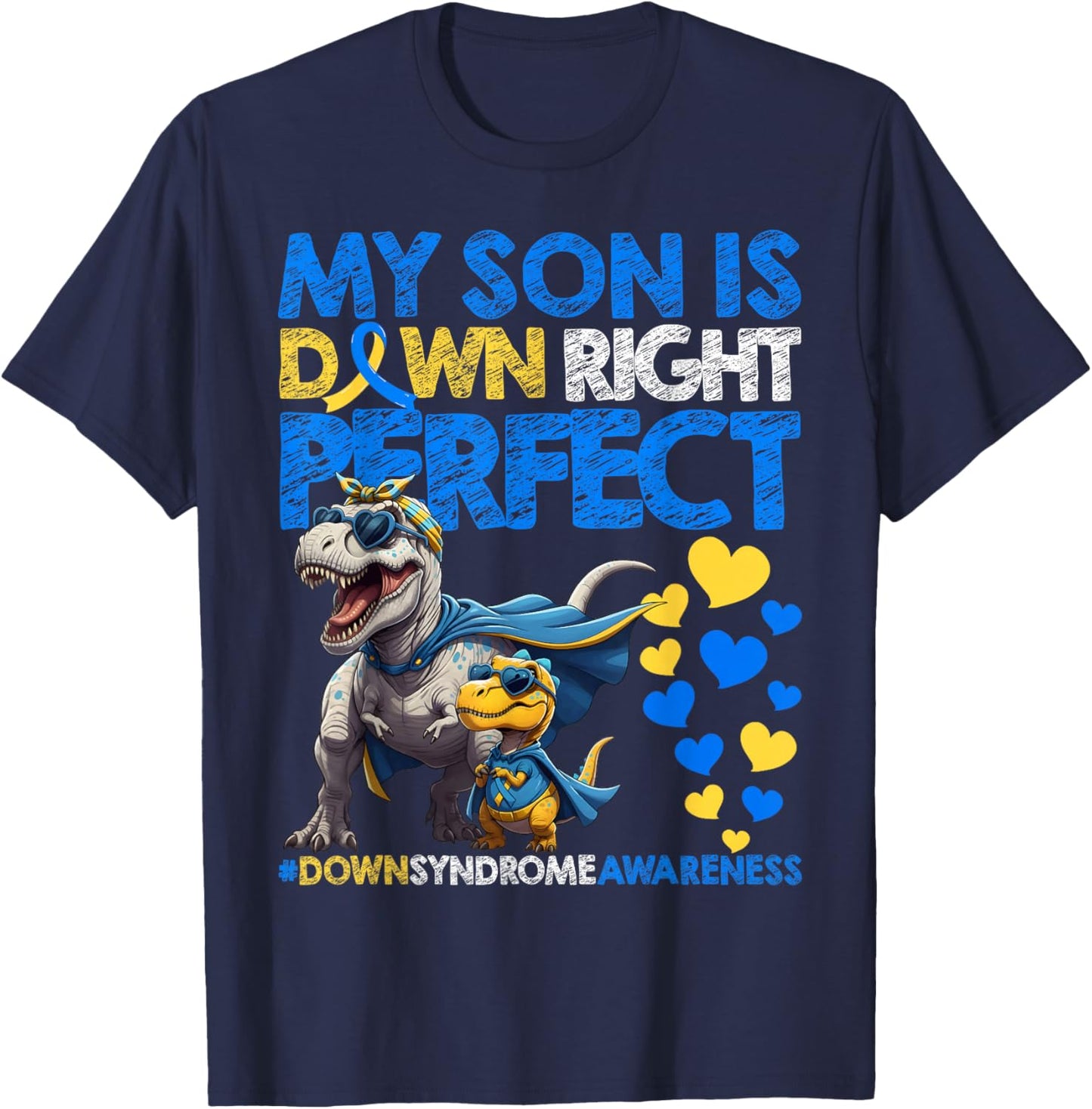 My Son is Down Right Perfect Down Syndrome Awareness T21 T-Shirt - T-Shirt | Navy