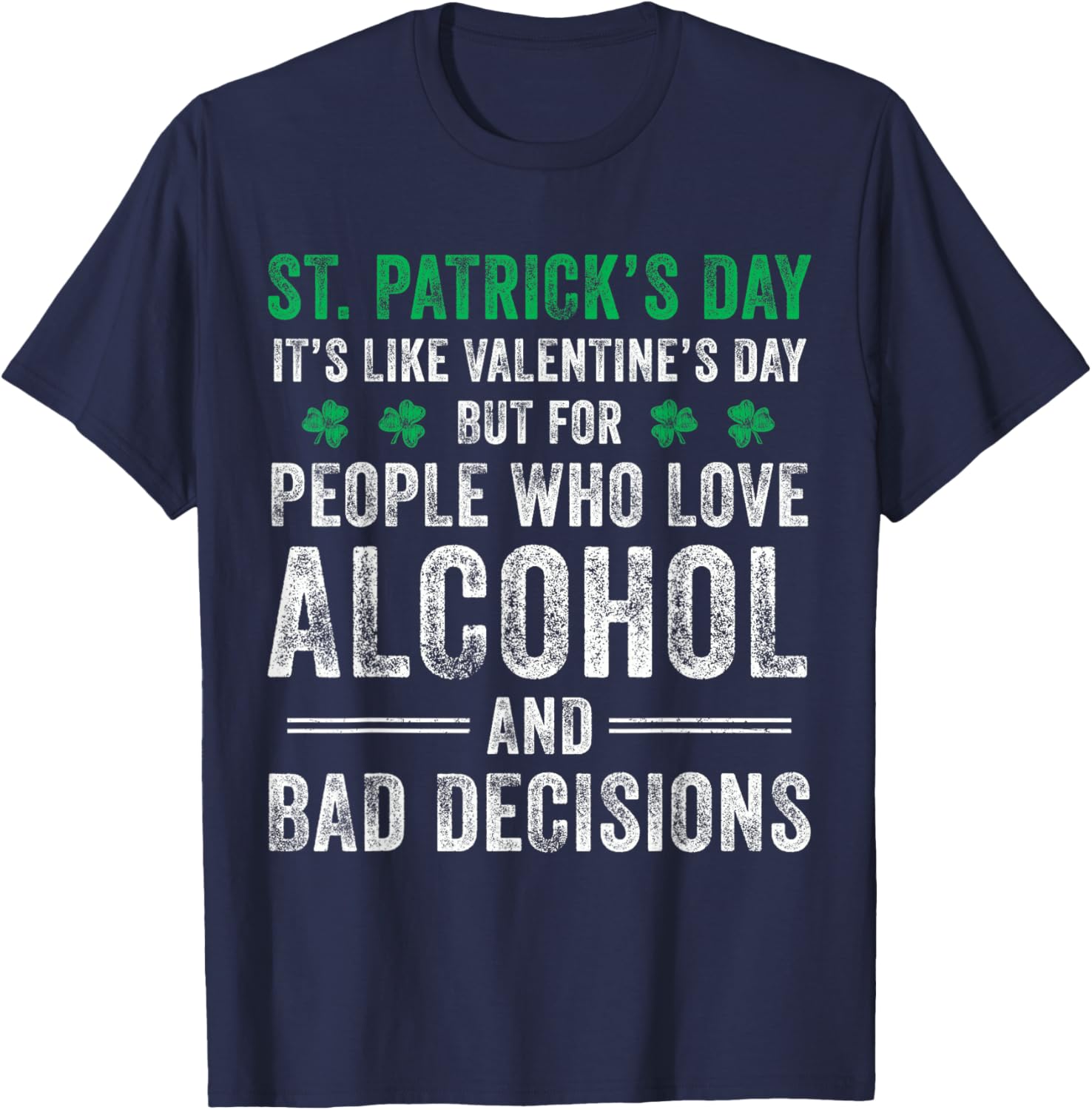 St Patrick's Day Like Valentine's But Saint Pattys Men Women T-Shirt - T-Shirt | Navy
