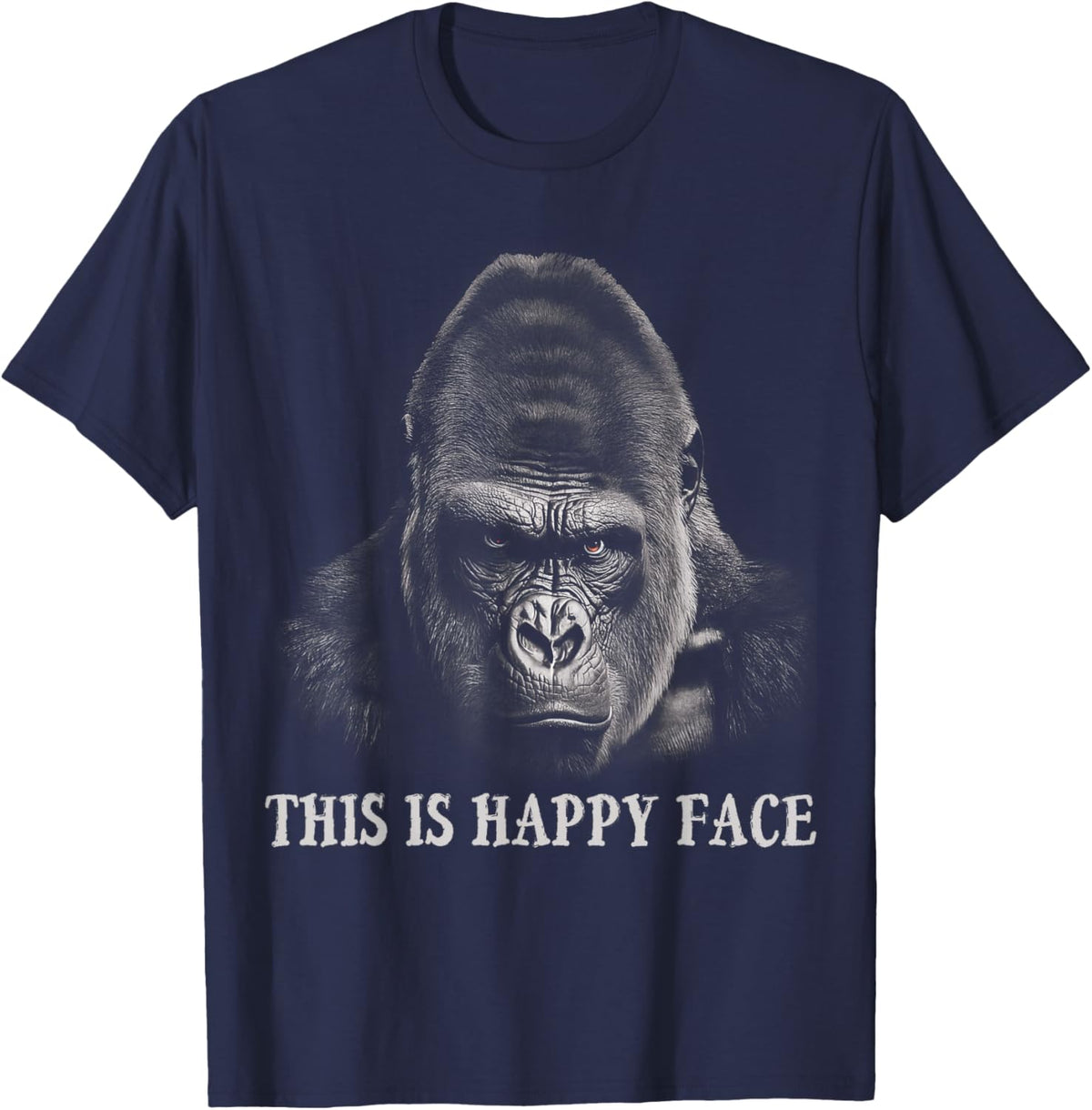 Funny Gorilla This is My Happy Face Sarcastic Grumpy Humor T-Shirt - T-Shirt | Navy