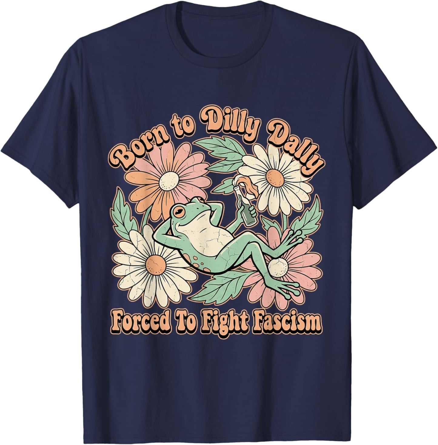 Vintage Frog Born to Dilly Dally Forced to Fight Fascism T-Shirt - T-Shirt | Navy