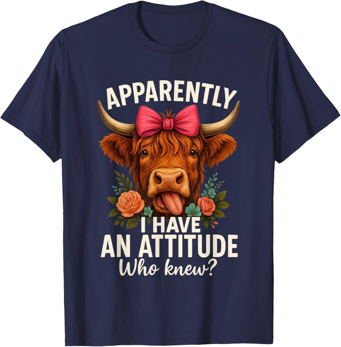 Apparently I Have an Attitude Who Knew Sarcasm Highland Cow T-Shirt - T-Shirt | Navy
