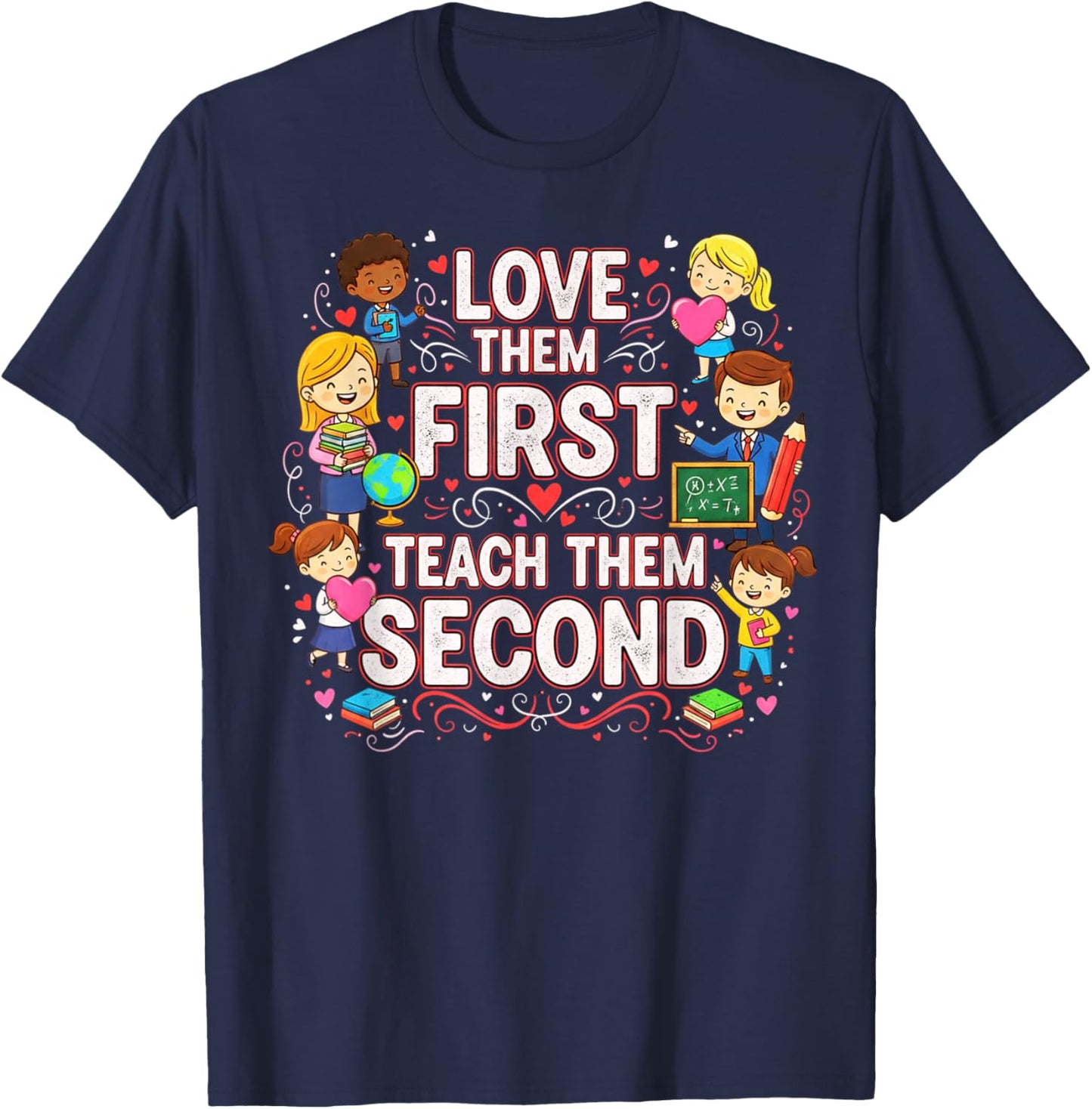 Love Them First Teach Them Second Teacher Valentine Kids T-Shirt - T-Shirt | Navy