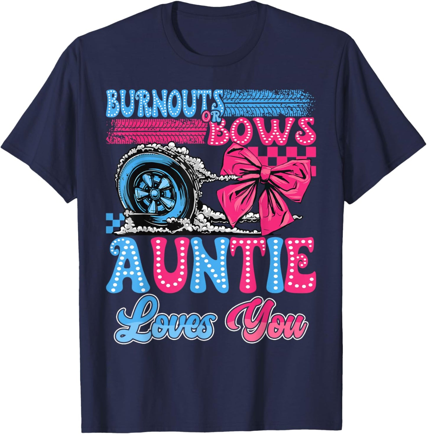 Burnouts or Bows Auntie Loves You Gender Reveal Party T-Shirt - T-Shirt | Navy