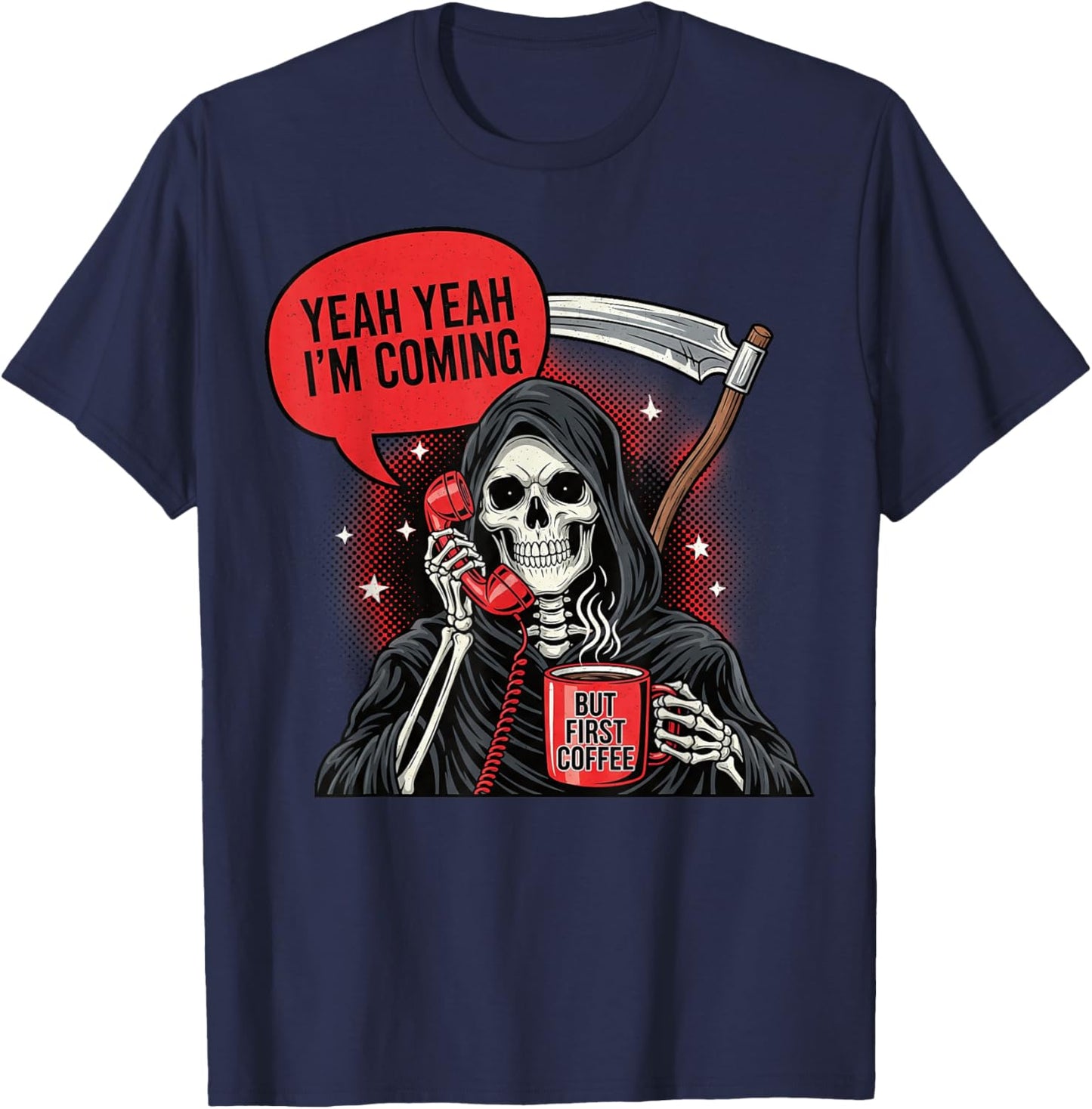 Death is Coming But First Coffee Skeleton Funny Dark Humor T-Shirt - T-Shirt | Navy